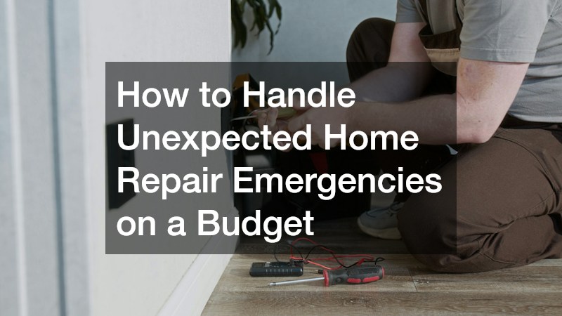 How to Handle Unexpected Home Repair Emergencies on a Budget